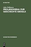 Wellhausen, Julius: Prolegomena Zur Geschichte Israels