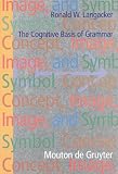 Langacker, Ronald W.: Concept, Image, and Symbol: The Cognitive Basis of Grammar Langacker, Ronald W.: Concept, Image, and Symbol: The Cognitive Basis of Grammar