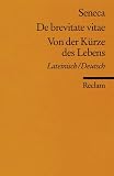 Seneca, Lucius Annaeus: De Brevitate Vitae: Von Der Kurze Des Lebens Seneca, Lucius Annaeus: De Brevitate Vitae: Von Der Kurze Des Lebens