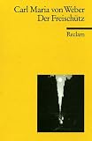 Weber, Carl Maria Von: Der Freischutz: Romantische Oper in Drei Aufzugen