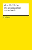 Gottfried Keller: Die mißbrauchten Liebesbriefe. Reclams Universal-Bibliothek: Band 6176 Gottfried Keller: Die mißbrauchten Liebesbriefe. Reclams Universal-Bibliothek: Band 6176