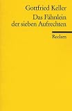 Gottfried Keller: Das Fähnlein der sieben Aufrechten. Reclams Universal-Bibliothek: Band 6184 Gottfried Keller: Das Fähnlein der sieben Aufrechten. Reclams Universal-Bibliothek: Band 6184