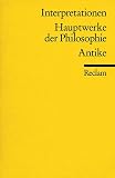 Andreas Graeser: Hauptwerke der Philosophie. Antike. Interpretationen. Reclams Universal-Bibliothek: Band 8740 Andreas Graeser: Hauptwerke der Philosophie. Antike. Interpretationen. Reclams Universal-Bibliothek: Band 8740