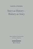 Byrskog, Samuel: Story As History+ History As Story: The Gospel Tradition in the Context of Ancient Oral History Byrskog, Samuel: Story As History+ History As Story: The Gospel Tradition in the Context of Ancient Oral History