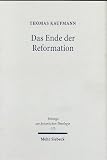 Das Ende Der Reformation: Magdeburgs Herrgotts Kanzlei (1548-1551/2) (3161481712) by Kaufmann, Thomas Kaufmann, Thomas: Das Ende Der Reformation: Magdeburgs Herrgotts Kanzlei (1548-1551/2)