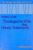 Lohse, Eduard: Theologische Ethik Des Neuen Testaments
