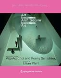 Acconci, Vito: Architecture Becomes Art Becomes Architecture: A Conversation between Vito Acconci and Kenny Schachter Acconci, Vito: Architecture Becomes Art Becomes Architecture: A Conversation between Vito Acconci and Kenny Schachter