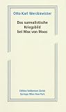 Werckmeister, O. K.: Das Surrealistische Kriegsbild Bei Max Von Moos Werckmeister, O. K.: Das Surrealistische Kriegsbild Bei Max Von Moos