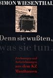 Wiesenthal, Simon: Denn Sie Wussten, Was Sie Tun: Zeichnungen Und Aufzeichnungen Aus Dem KZ Mauthausen