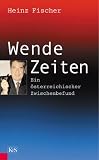 Fischer, Heinz: Wende-Zeiten: Ein osterreichischer Zwischenbefund
