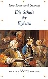 Eric-Emmanuel Schmitt: Die Schule der Egoisten. Meridiane: Band 61 Eric-Emmanuel Schmitt: Die Schule der Egoisten. Meridiane: Band 61