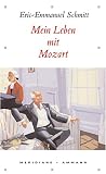 Eric-Emmanuel Schmitt: Mein Leben mit Mozart. Eric-Emmanuel Schmitt: Mein Leben mit Mozart.