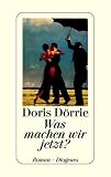 Dorrie, Doris: Was Machen Wir Jetzt: Roman Dorrie, Doris: Was Machen Wir Jetzt: Roman