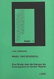 Lehmann, Lutz: Mably Und Rousseau: Eine Studie uber Die Grenzen Der Emanzipation Im Ancien Regime