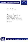 Joye, Jean-Claude: Amour, Pouvoir Et Transcendance Chez Pierre Corneille: Dix Essais