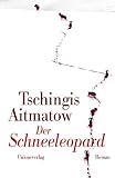 Tschingis Aitmatow: Der Schneeleopard Tschingis Aitmatow: Der Schneeleopard