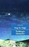 Tschingis Aitmatow: Aug in Auge Tschingis Aitmatow: Aug in Auge