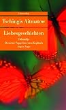 Tschingis Aitmatow: Liebesgeschichten Tschingis Aitmatow: Liebesgeschichten