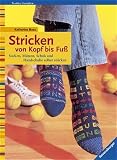 Stricken von Kopf bis Fuß. Ravensburger Hobby / Textiles Gestalten (3332010743) by Katharina Buss Katharina Buss: Stricken von Kopf bis Fuß. Ravensburger Hobby / Textiles Gestalten