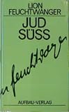 Lion Feuchtwanger: Jud Süß. Gesammelte Werke in Einzelbänden: Band 1 Lion Feuchtwanger: Jud Süß. Gesammelte Werke in Einzelbänden: Band 1