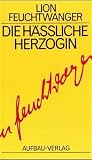 Lion Feuchtwanger: Die häßliche Herzogin. Gesammelte Werke in Einzelbänden: Band 5 Lion Feuchtwanger: Die häßliche Herzogin. Gesammelte Werke in Einzelbänden: Band 5