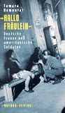Domentat, Tamara: Hallo Fraulein: Deutsche Frauen Und Amerikanische Soldaten Domentat, Tamara: Hallo Fraulein: Deutsche Frauen Und Amerikanische Soldaten