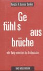 Decker, Kerstin: Gefuhlsausbruche, Oder, Ewig Pubertiert Der Ostdeutsche: Reportagen, Polemiken, Portrats