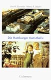 Schneede, Uwe M.: Die Hamburger Kunsthalle: Bauten Und Bilder