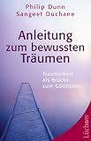 Philip Dunn: Anleitung zum bewussten Träumen Philip Dunn: Anleitung zum bewussten Träumen