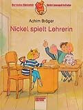 Achim Bröger: Nickel spielt Lehrerin. ( Ab 6 J.). Der Bücherbär, Eine Geschichte für Erstleser Achim Bröger: Nickel spielt Lehrerin. ( Ab 6 J.). Der Bücherbär, Eine Geschichte für Erstleser