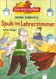 Achim Bröger: Jakobs Zauberhut. Spuk im Lehrerzimmer. Der Bücherbär. Leseprofi Achim Bröger: Jakobs Zauberhut. Spuk im Lehrerzimmer. Der Bücherbär. Leseprofi