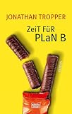 Jonathan Tropper: Zeit für Plan B Jonathan Tropper: Zeit für Plan B