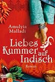 Amulya Malladi: Liebeskummer auf Indisch Amulya Malladi: Liebeskummer auf Indisch
