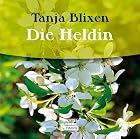 Die Heldin. CD by Tania Blixen