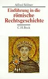 Alfred S&ouml;llner: Einf&uuml;hrung in die r&ouml;mische Rechtsgeschichte. Beck Elementarb&uuml;cher