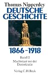 Nipperdey, Thomas: Deutsche Geschichte 1866-1918 Nipperdey, Thomas: Deutsche Geschichte 1866-1918