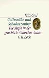 Fritz Graf: Gottesnähe und Schadenzauber. Beck Kulturwissenschaft Fritz Graf: Gottesnähe und Schadenzauber. Beck Kulturwissenschaft