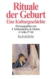 Schlumbohm, Jurgen: Rituale Der Geburt: Eine Kulturgeschichte Schlumbohm, Jurgen: Rituale Der Geburt: Eine Kulturgeschichte