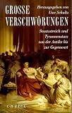 Schultz, Uwe: Grosse Verschworungen: Staatsstreich Und Tyrannensturz Von Der Antike Bis Zur Gegenwart Schultz, Uwe: Grosse Verschworungen: Staatsstreich Und Tyrannensturz Von Der Antike Bis Zur Gegenwart
