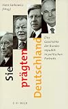 Sarkowicz, Hans: Sie Pragten Deutschland: Eine Geschichte Der Bundesrepublik in Politischen Portraits Sarkowicz, Hans: Sie Pragten Deutschland: Eine Geschichte Der Bundesrepublik in Politischen Portraits
