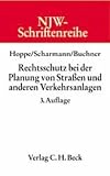 Werner Hoppe: Rechtsschutz bei der Planung von Strassen und anderen Verkehrsanlagen. Schriftenreihe der Neuen Juristischen Wochenschrift (NJW): Band 8