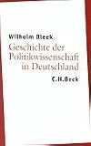 Bleek, Wilhelm: Geschichte Der Politikwissenschaft in Deutschland Bleek, Wilhelm: Geschichte Der Politikwissenschaft in Deutschland