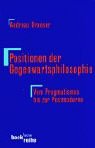 Graeser, Andreas: Positionen Der Gegenwartsphilosophie: Vom Pragmatismus Bis Zur Postmoderne Graeser, Andreas: Positionen Der Gegenwartsphilosophie: Vom Pragmatismus Bis Zur Postmoderne