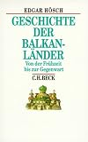 Hosch, Edgar: Geschichte Der Balkanlander: Von Der Fruhzeit Bis Zur Gegenwart Hosch, Edgar: Geschichte Der Balkanlander: Von Der Fruhzeit Bis Zur Gegenwart