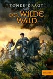 Tonke Dragt: Der Wilde Wald Tonke Dragt: Der Wilde Wald
