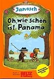 Janosch: Oh, Wie Schon Ist Panama: Die Geschichte, Wie Der Kleine Tiger Und Der Kleine Bar Nach Panama Reisen