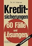 Weimar, Wilhelm: Kreditsicherungen: 60 Falle Und Losungen
