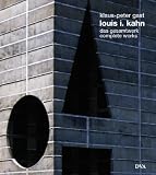 Gast, Klaus-Peter: Louis I. Khan : Complete Works