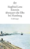 Lenz, S: Einstein Uberquert Die Elbe Bei Hamburg Lenz, S: Einstein Uberquert Die Elbe Bei Hamburg