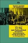 Schulze, Hagen: Der Weg Zum Nationalstaat: Die Deutsche Nationalbewegung Vom 18. Jahrhundert Bis Zur Reichsgrundung Schulze, Hagen: Der Weg Zum Nationalstaat: Die Deutsche Nationalbewegung Vom 18. Jahrhundert Bis Zur Reichsgrundung